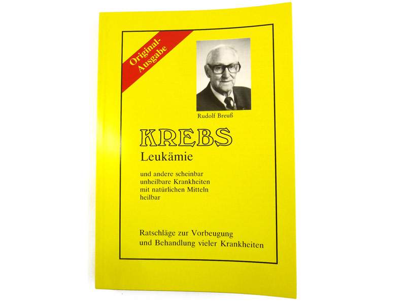 Breuß Rudolf - KREBS/Leukämie und andere scheinbar unheilbare Krankheiten ...