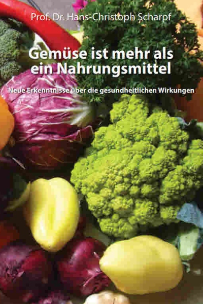 Gemüse ist mehr als ein Nahrungsmittel, Gesundheitsratgeber, Prof. Hans-Christoph Scharpf (eBook)