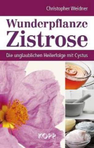 Wunderpflanze Zistrose, Christopher Weidner, 96 Seiten, zahlreiche Abbildungen