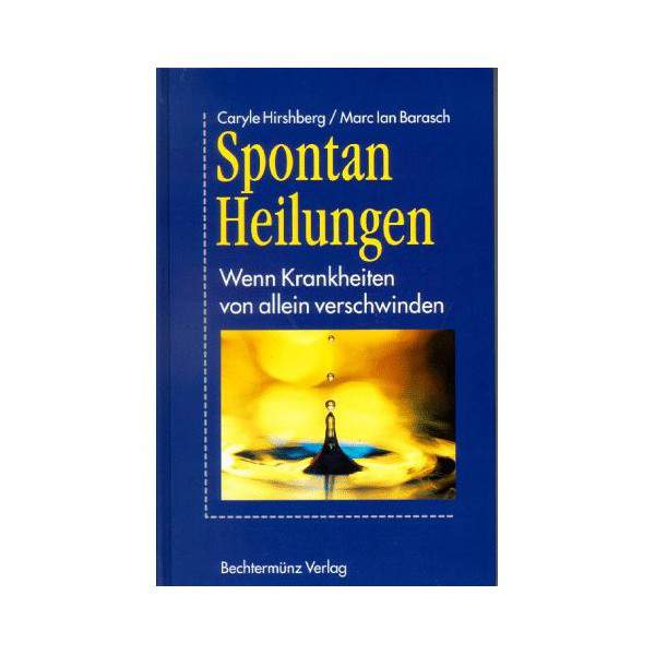 Spontan Heilungen - Wenn Krankheiten von allein verschwinden, C. Hirshberg, M.I. Barash - gebraucht