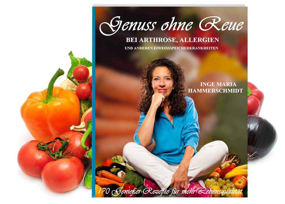Ernährungsratgeber bei Arthrose, Allergien und anderen Eiweissspeicherkrankheiten - Genuss ohne Reue