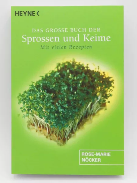 Das große Buch der Sprossen und Keime: Mit vielen Rezepten, von Rose-Marie Nöcker